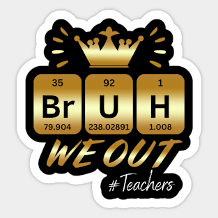 Bruh We Out Teachers Funny End Of School Sticker
